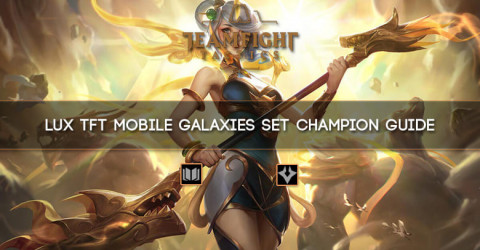 Lux TFT Mobile Galaxies Set Champion Guide